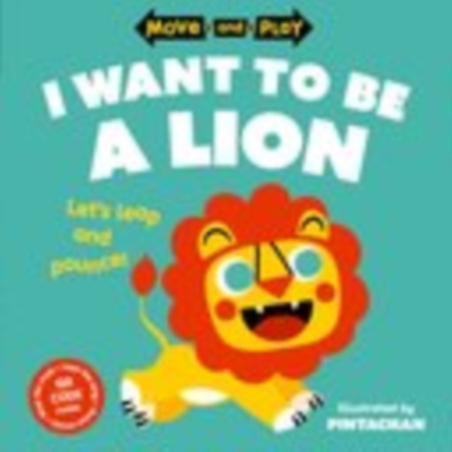 Move and Play: I Want to Be a Lion - Oxford Children's Books