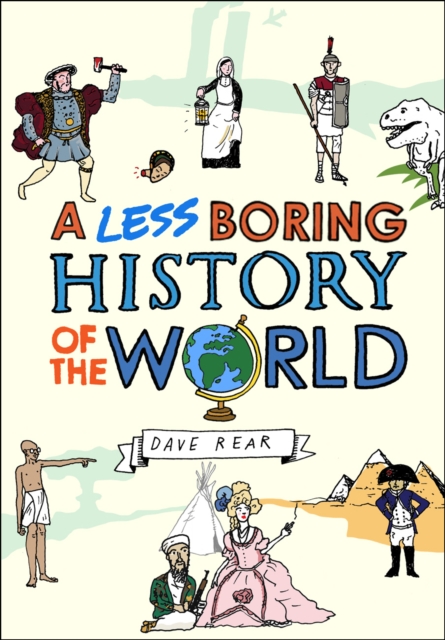 Less Boring History of the World - Dave Rear