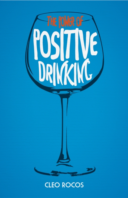 Power of Positive Drinking - Cleo Rocos