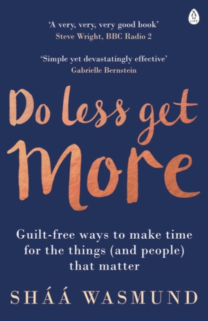 Do Less, Get More - Shaa Wasmund