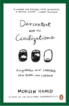 Coperta cărții 'Discontent and Its Civilizations - Mohsin Hamid'