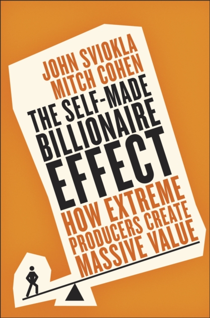 Self-Made Billionaire Effect - John|cohen Sviokla
