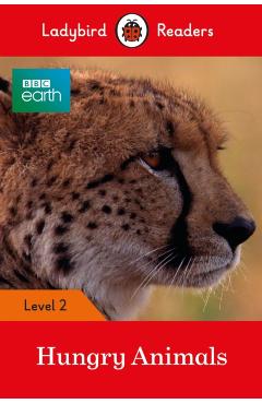 Coperta cărții 'Ladybird Readers Level 2 - BBC Earth - Hungry Animals (ELT Graded Reader) -'