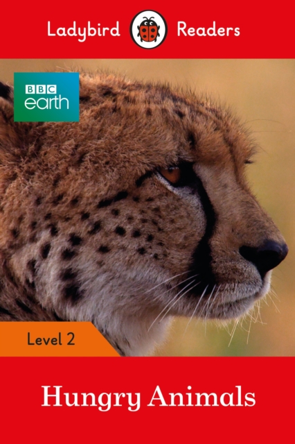 Ladybird Readers Level 2 - BBC Earth - Hungry Animals (ELT Graded Reader) - 