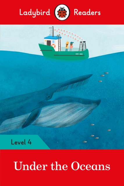 Ladybird Readers Level 4 - Under the Oceans (ELT Graded Reader) - 