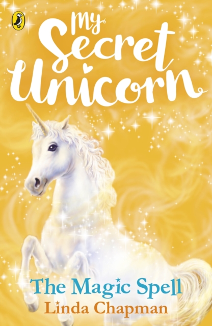 My Secret Unicorn: The Magic Spell - Linda Chapman