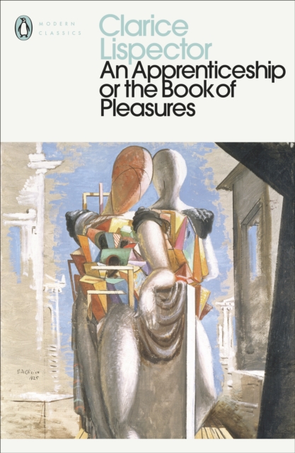 Apprenticeship or The Book of Pleasures - Clarice Lispector