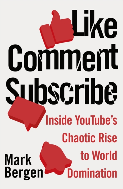 Like, Comment, Subscribe - Mark Bergen