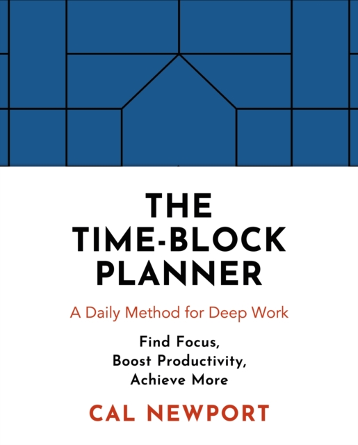 Time-Block Planner - Cal Newport