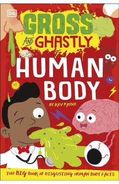 Poza produsului Gross and Ghastly: Human Body - Kev Payne