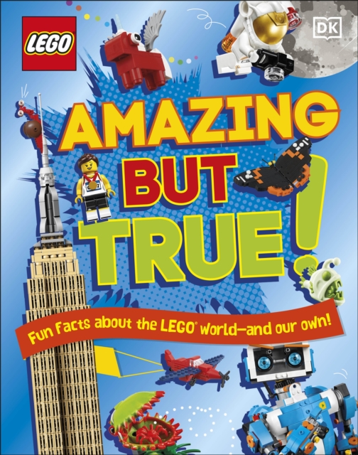 LEGO Amazing But True – Fun Facts About the LEGO World and Our Own! - Elizabeth|march Dowsett