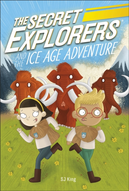 Secret Explorers and the Ice Age Adventure - Sj King