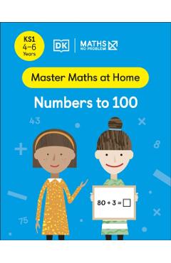Coperta cărții 'Maths — No Problem! Numbers to 100, Ages 4-6 (Key Stage 1) - Maths — No Problem!'