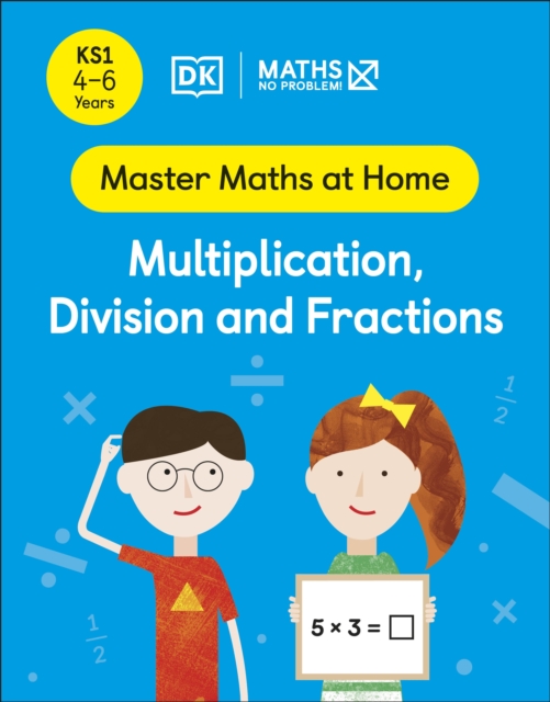 Maths — No Problem! Multiplication, Division and Fractions, Ages 4-6 (Key Stage 1) - Maths — No Problem!