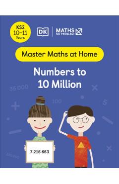 Coperta cărții 'Maths — No Problem! Numbers to 10 Million, Ages 10-11 (Key Stage 2) - Maths — No Problem!'