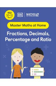 Coperta cărții 'Maths — No Problem! Fractions, Decimals, Percentage and Ratio, Ages 10-11 (Key Stage 2) - Maths — No Problem!'