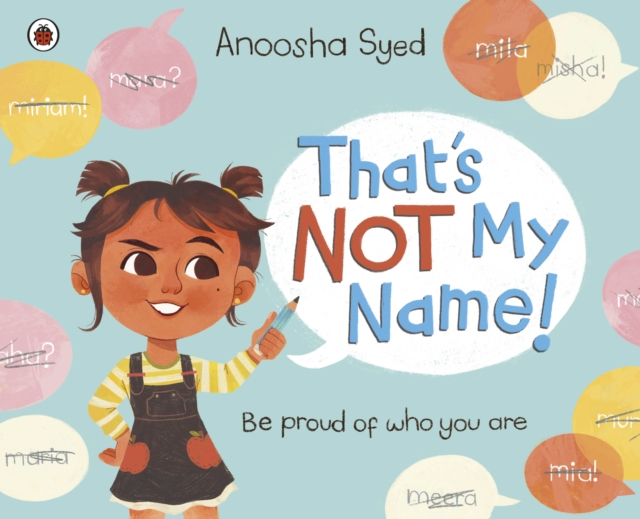 That's Not My Name! - Anoosha Syed