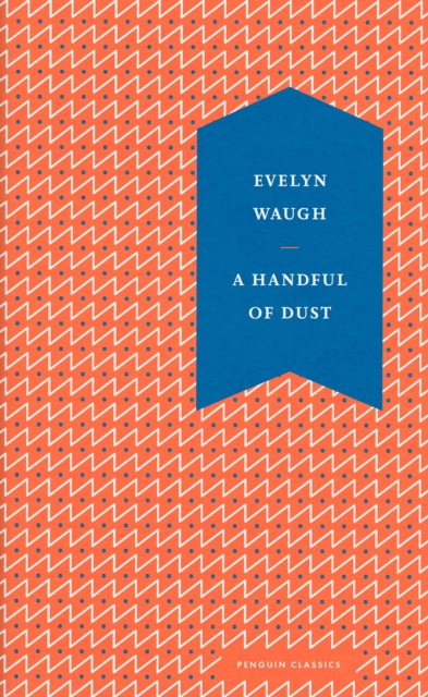 Handful of Dust - Evelyn Waugh