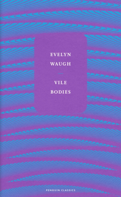 Vile Bodies - Evelyn Waugh