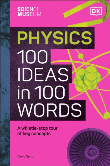 Science Museum Physics 100 Ideas in 100 Words - David Sang