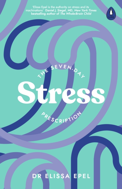 Seven-Day Stress Prescription - Dr Elissa Epel