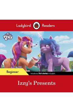 Coperta cărții 'Ladybird Readers Beginner Level – My Little Pony – Izzy's Presents (ELT Graded Reader) -'