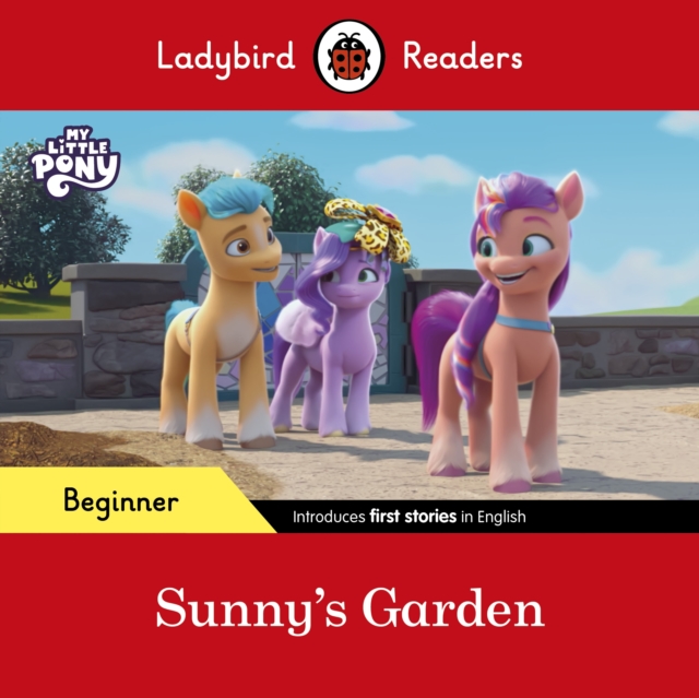 Ladybird Readers Beginner Level – My Little Pony – Sunny's Garden (ELT Graded Reader) -