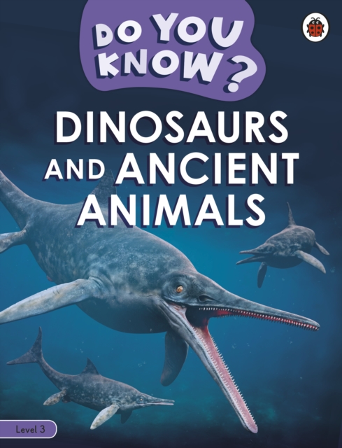 Do You Know? Level 3 - Dinosaurs and Ancient Animals - 