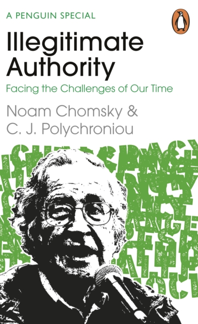 Illegitimate Authority: Facing the Challenges of Our Time - Noam|polychroniou Chomsky