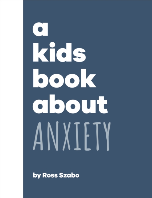 Kids Book About Anxiety - Ross Szabo