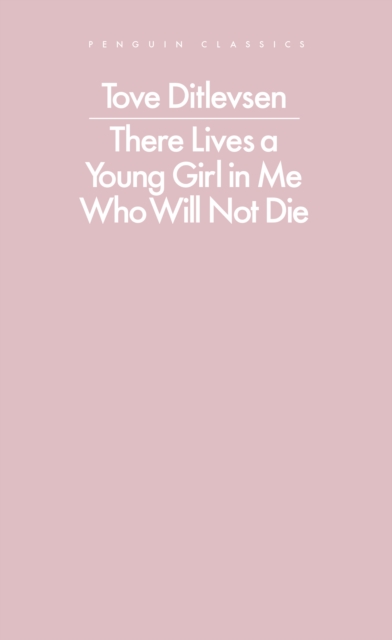 There Lives a Young Girl in Me Who Will Not Die - Tove Ditlevsen