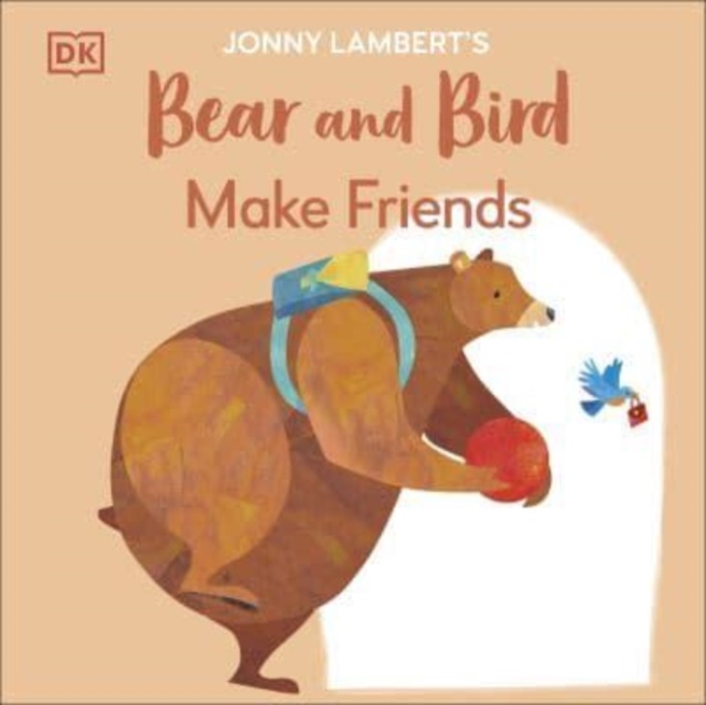 Jonny Lambert's Bear and Bird: Make Friends - Jonny Lambert