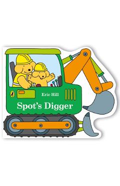 Coperta cărții 'Spot's Digger - Eric Hill'