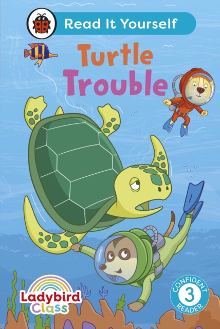 Ladybird Class -  Turtle Trouble:  Read It Yourself - Level 3 Confident Reader - 
