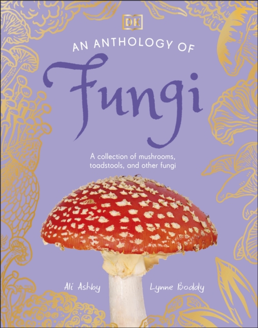 Anthology of Fungi - Lynne|ashby Boddy