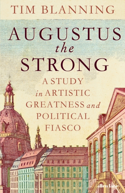 Augustus The Strong - Tim Blanning