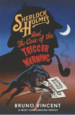 Coperta cărții 'Sherlock Holmes and the Case of the Trigger Warning - Bruno Vincent'