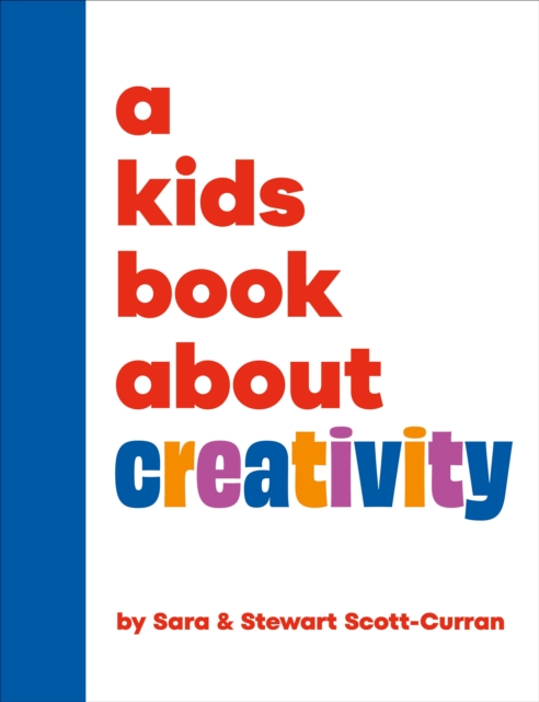 A Kids Book About Creativity - Sara|scott-curran Scott-curran