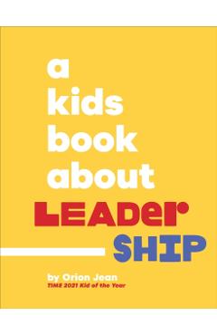 Poza produsului A Kids Book About Leadership - Orion Jean