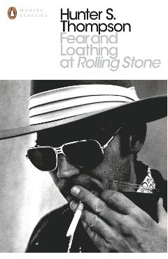 Fear and Loathing at Rolling Stone - Hunter S. Thompson