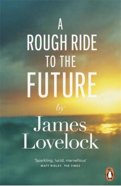 Coperta cărții 'Rough Ride to the Future - James Lovelock'