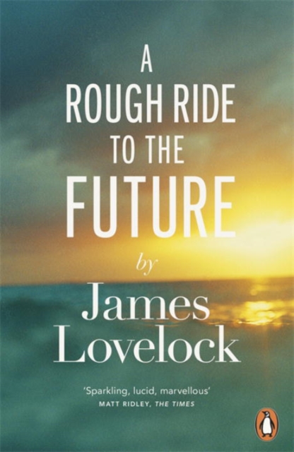 Rough Ride to the Future - James Lovelock