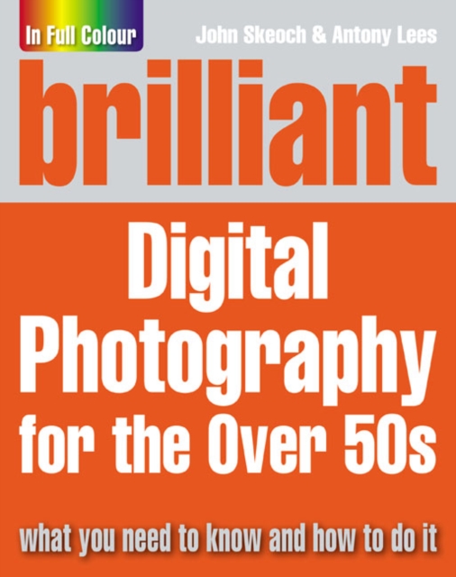 Brilliant Digital Photography for the Over 50s - John Skeoch