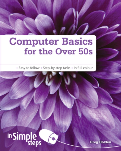 Computer Basics for the Over 50s In Simple Steps - Greg Holden