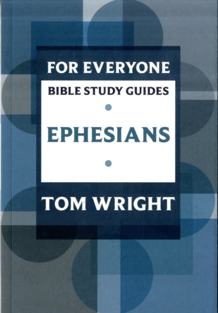 For Everyone Bible Study Guide: Ephesians - Tom Wright