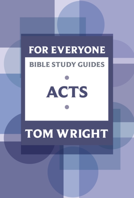 For Everyone Bible Study Guide: Acts - Tom Wright