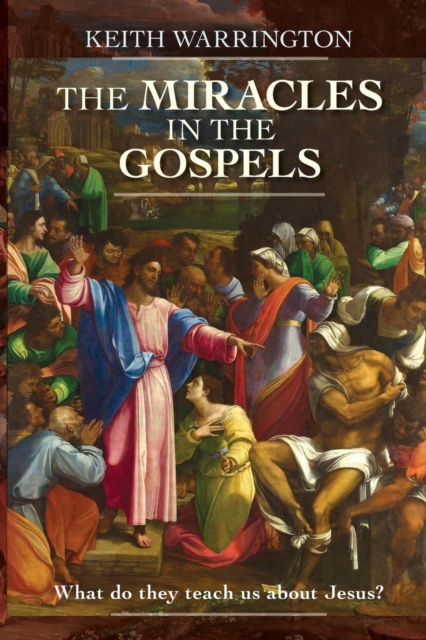 Miracles in the Gospels - Dr Keith (author) Warrington