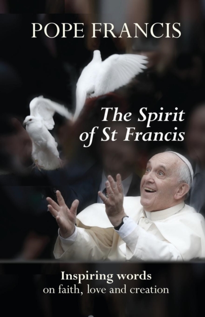 Spirit of St Francis - Pope Francis