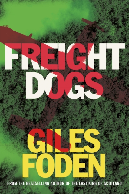 Freight Dogs - Giles Foden