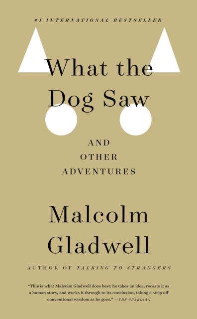 What the Dog Saw - Malcolm Gladwell